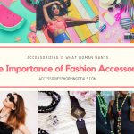 The Importance of Fashion Accessories ENG ACCESSORIESSHOPPINGDEALS