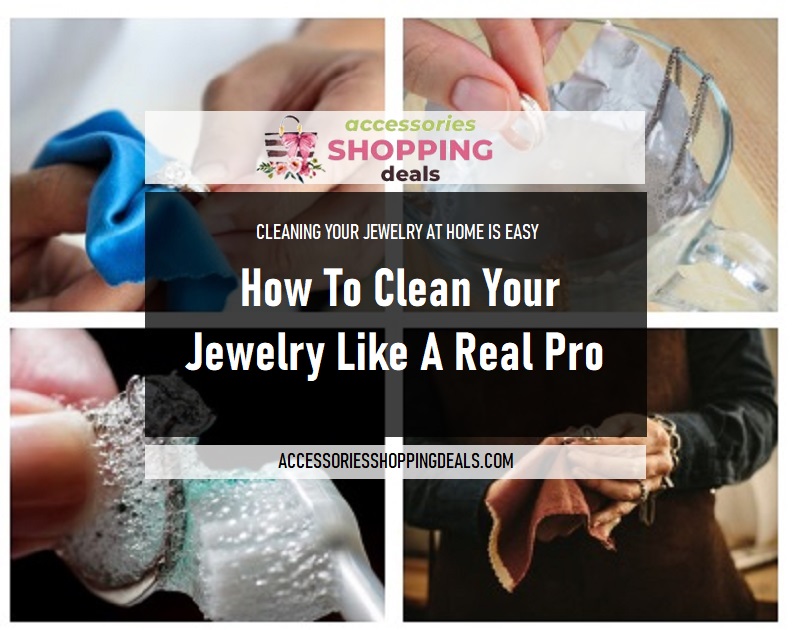 How To Clean Your Jewelry Like A Real Pro