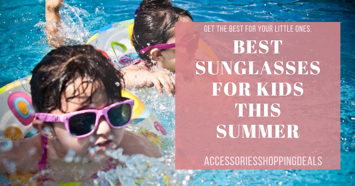 Sunglasses For Kids This Summer