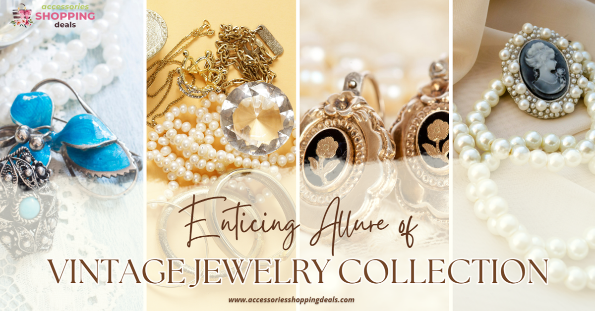 Enticing Allure of Vintage Jewelry Collection