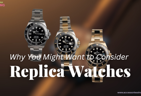 Why You Might Want to Consider Replica Watches