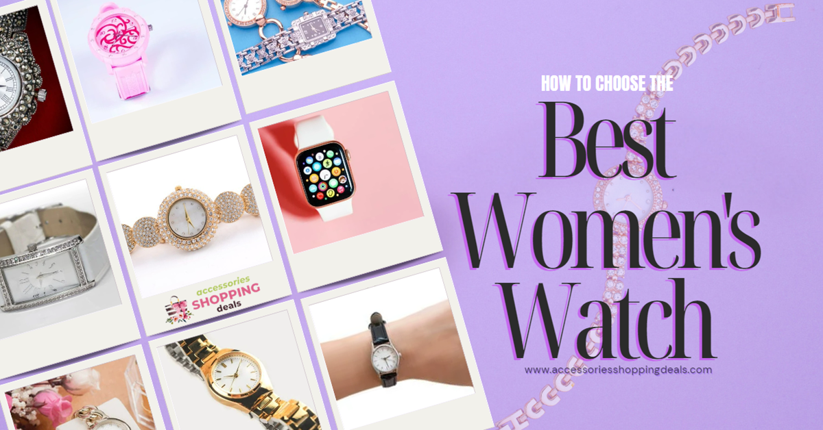 How to Choose the Best Women's Watch for Your Style and Needs