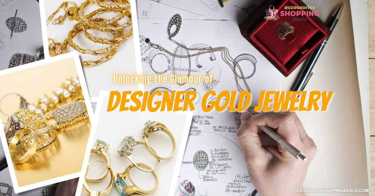 Unlocking the Glamour of Designer Gold Jewelry