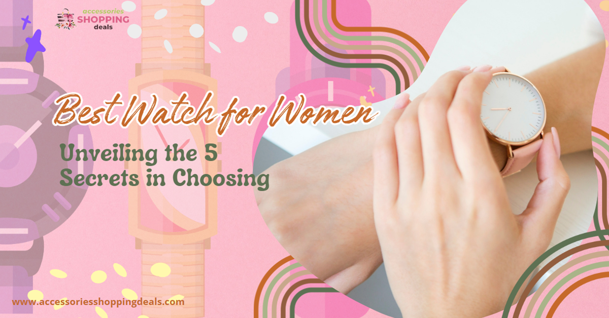 Best Watch for Women Unveiling the 5 Secrets in Choosing