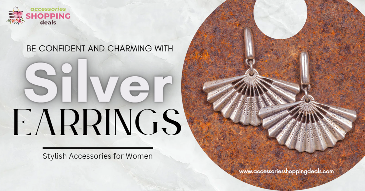 Stylish Accessories for Women: Be Confident and Charming with Silver Earrings in 3 Ways