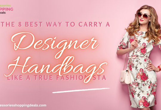 8 Best Way to Carry a Designer Handbag Like A True Fashionista EN