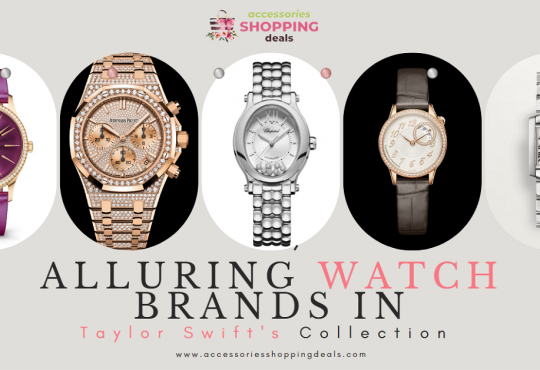 Alluring Watch Brands in Taylor Swifts Collection EN