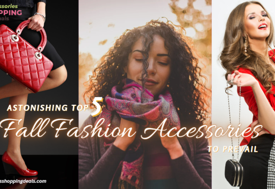 Astonishing Top 5 Fall Fashion Accessories to Prevail