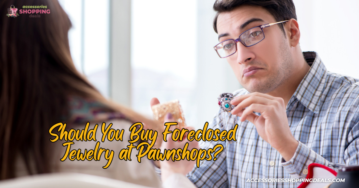 Should You Buy Foreclosed Jewelry at Pawnshops