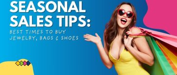 Seasonal Sales Tips: Best Times to Buy Jewelry, Bags & Shoes